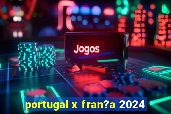 portugal x fran?a 2024