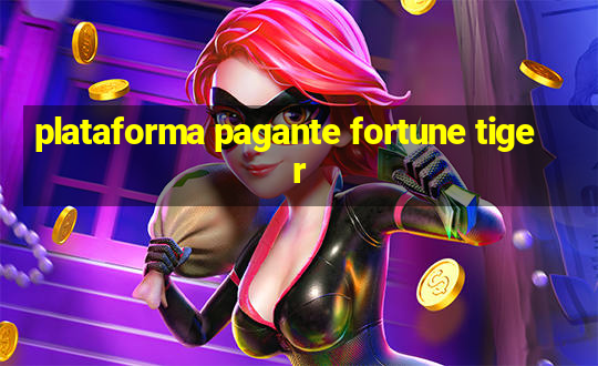 plataforma pagante fortune tiger