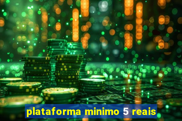 plataforma minimo 5 reais