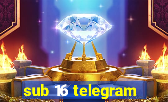 sub 16 telegram