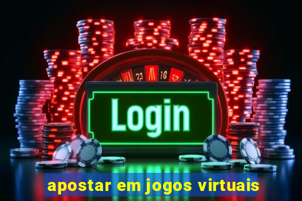 apostar em jogos virtuais