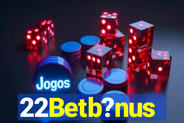 22Betb?nus