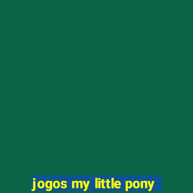 jogos my little pony