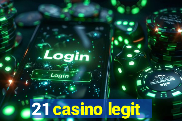 21 casino legit