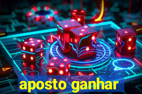 aposto ganhar