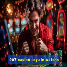 007 casino royale watchs