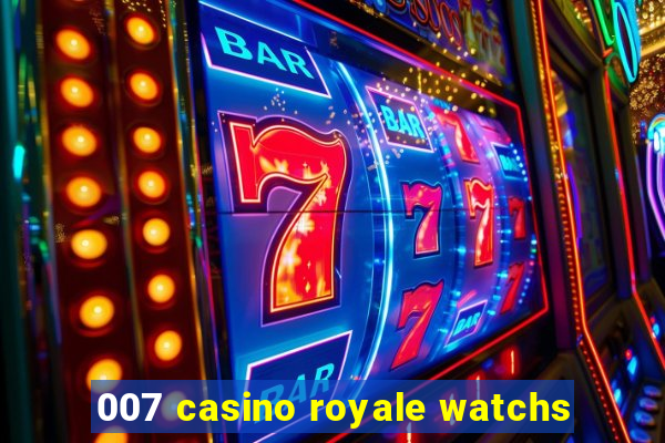 007 casino royale watchs