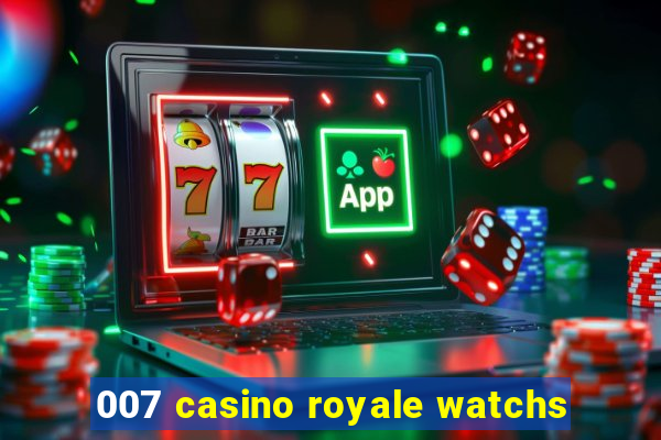 007 casino royale watchs