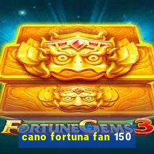 cano fortuna fan 150