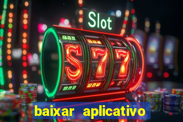 baixar aplicativo casa de aposta