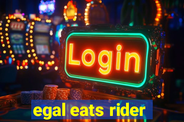 egal eats rider