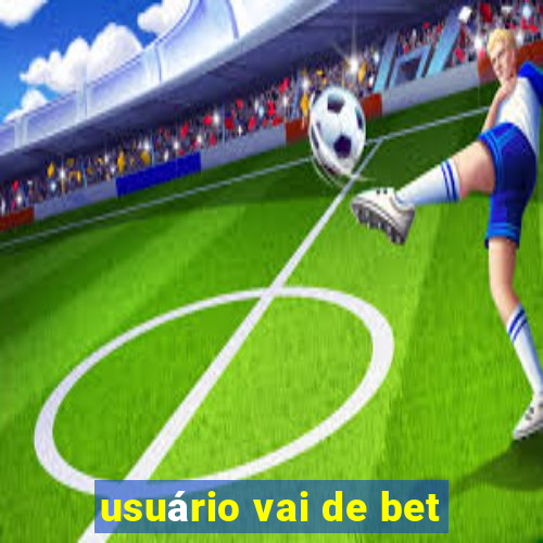 usuário vai de bet