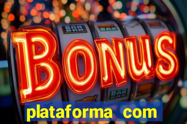 plataforma com bonus de cadastro fortune tiger