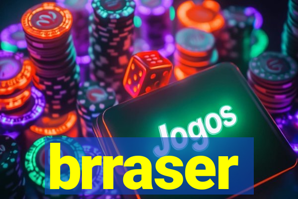 brraser