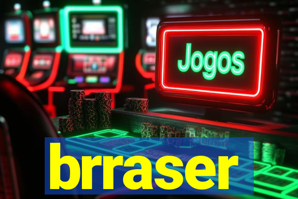 brraser