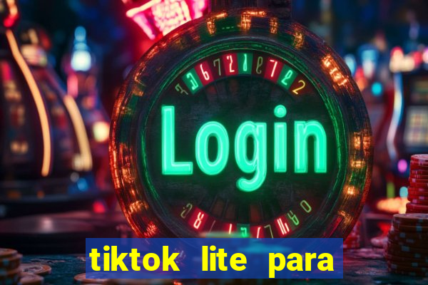 tiktok lite para ganhar dinheiro