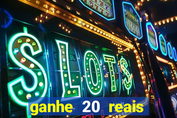 ganhe 20 reais para apostar cassino