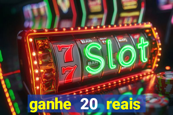 ganhe 20 reais para apostar cassino