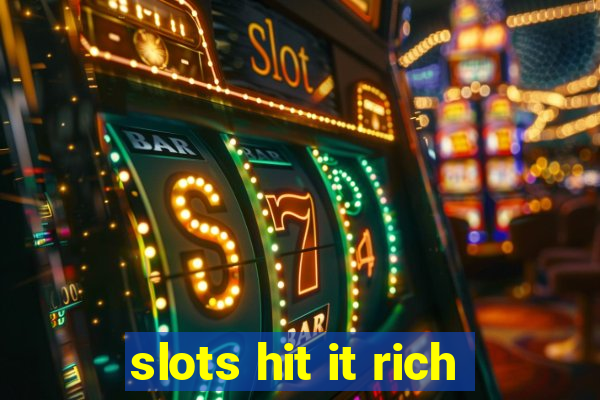 slots hit it rich