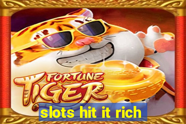 slots hit it rich