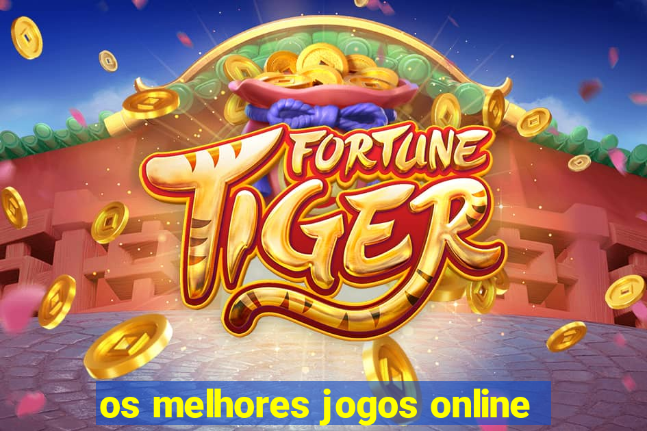 os melhores jogos online