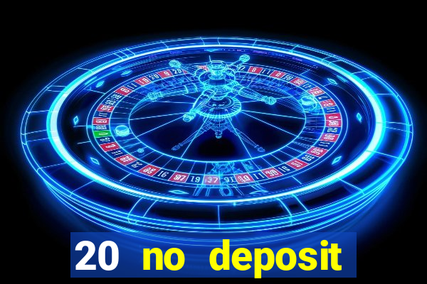 20 no deposit casino bonus