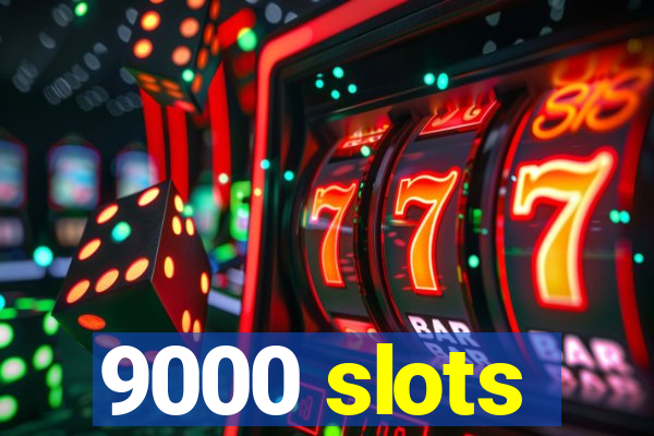 9000 slots