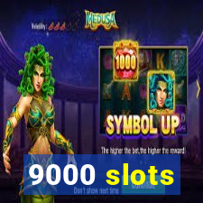 9000 slots