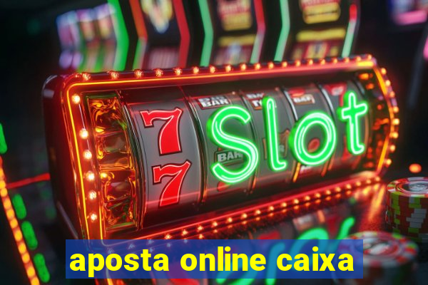 aposta online caixa