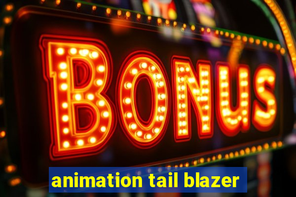 animation tail blazer