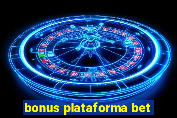 bonus plataforma bet