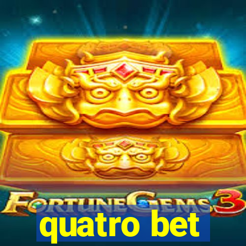 quatro bet