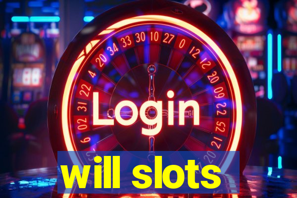 will slots