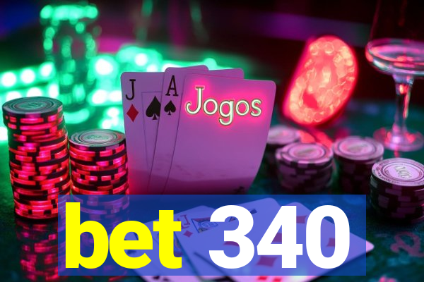 bet 340