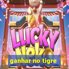 ganhar no tigre