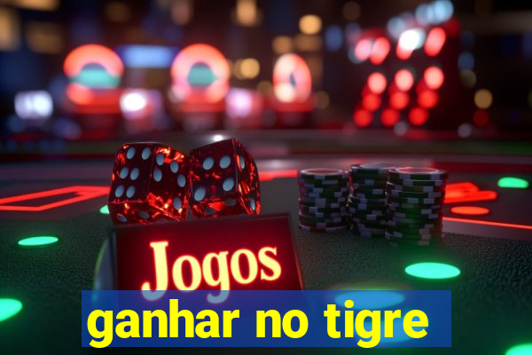 ganhar no tigre