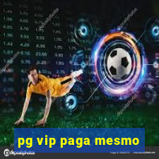 pg vip paga mesmo