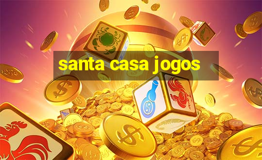 santa casa jogos