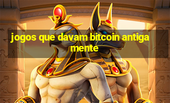 jogos que davam bitcoin antigamente