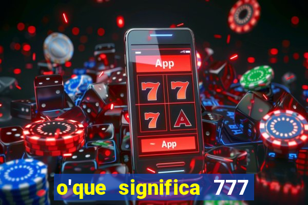 o'que significa 777 no crime