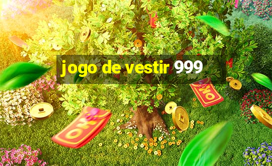 jogo de vestir 999