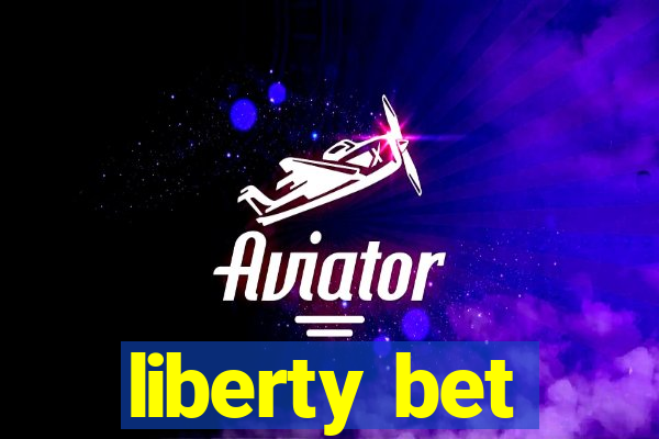 liberty bet