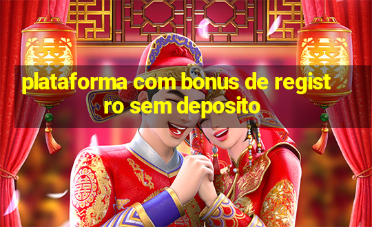 plataforma com bonus de registro sem deposito