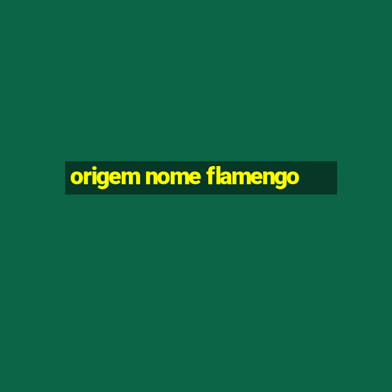 origem nome flamengo