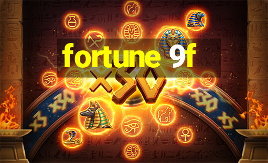 fortune 9f