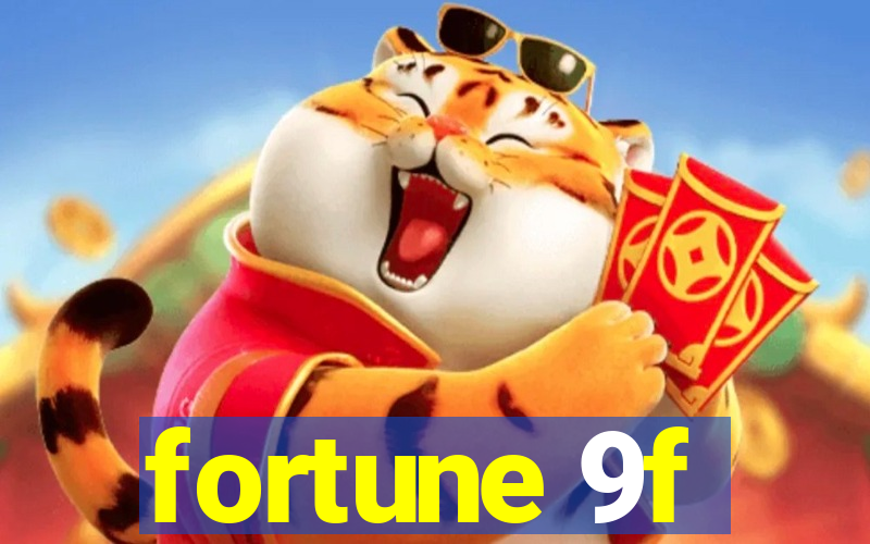 fortune 9f