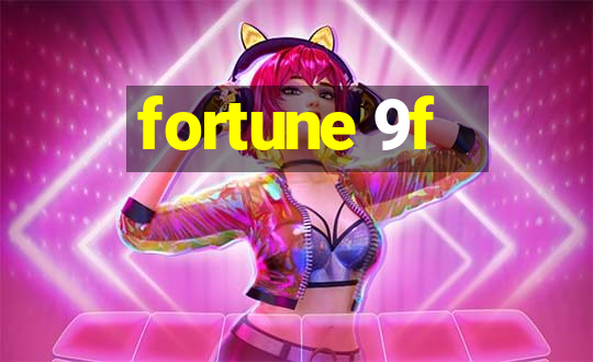 fortune 9f