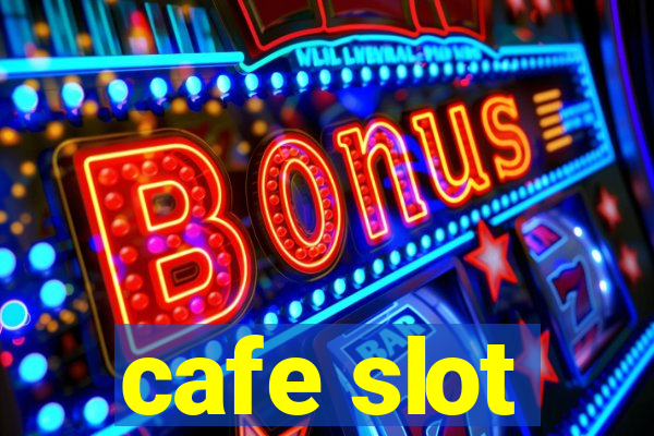 cafe slot