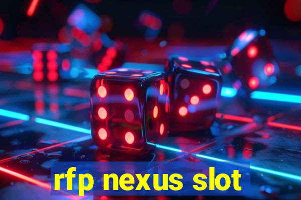 rfp nexus slot