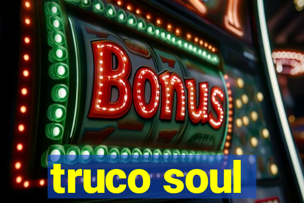 truco soul